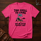 Too Chill T-Shirt