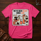 We've Been Ready T-Shirt