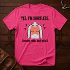 Yes I'm Shirtless T-Shirt