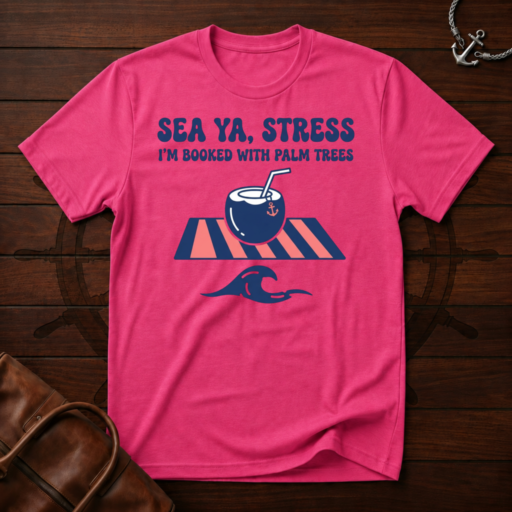 Sea Ya Stress T-Shirt