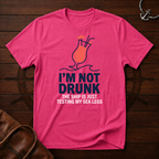 I'm Not Drunk T-Shirt