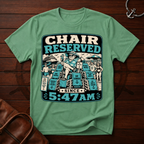 Chair Reserved Since 5:47am T-Shirt