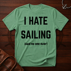 I Hate Sailing T-Shirt