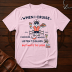 When I Cruise T-Shirt