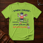 When I Cruise T-Shirt