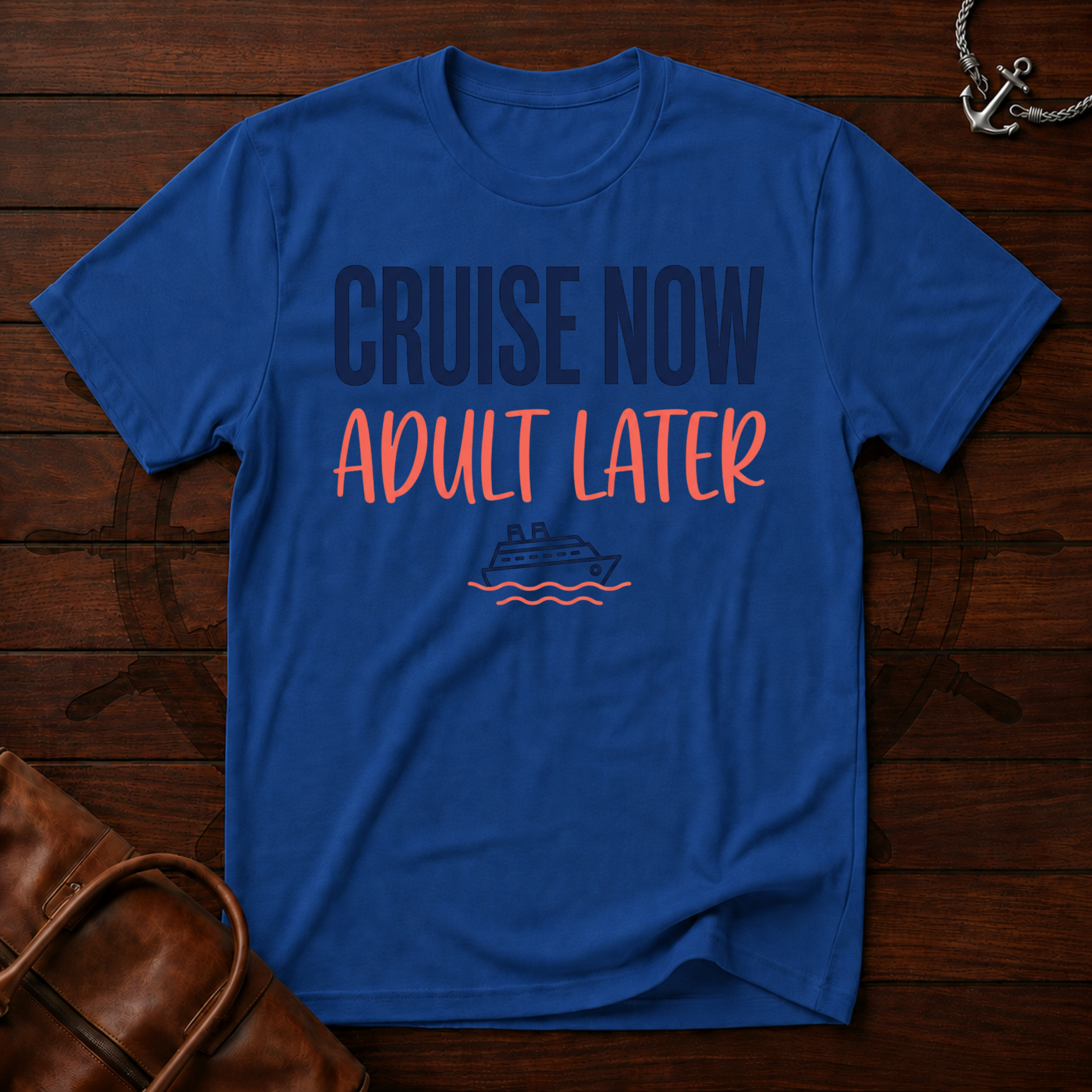 Cruise Now Adult Later T-Shirt