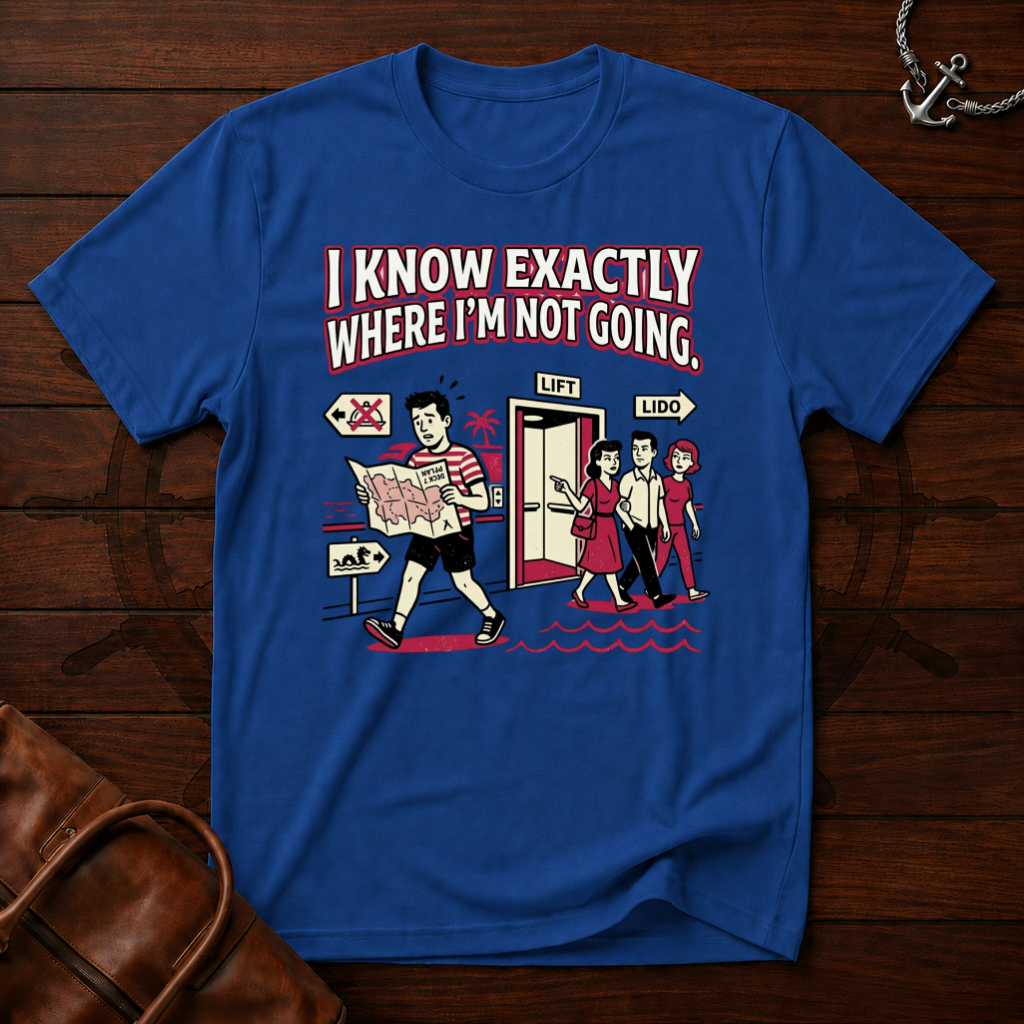 I Know Exactly T-Shirt