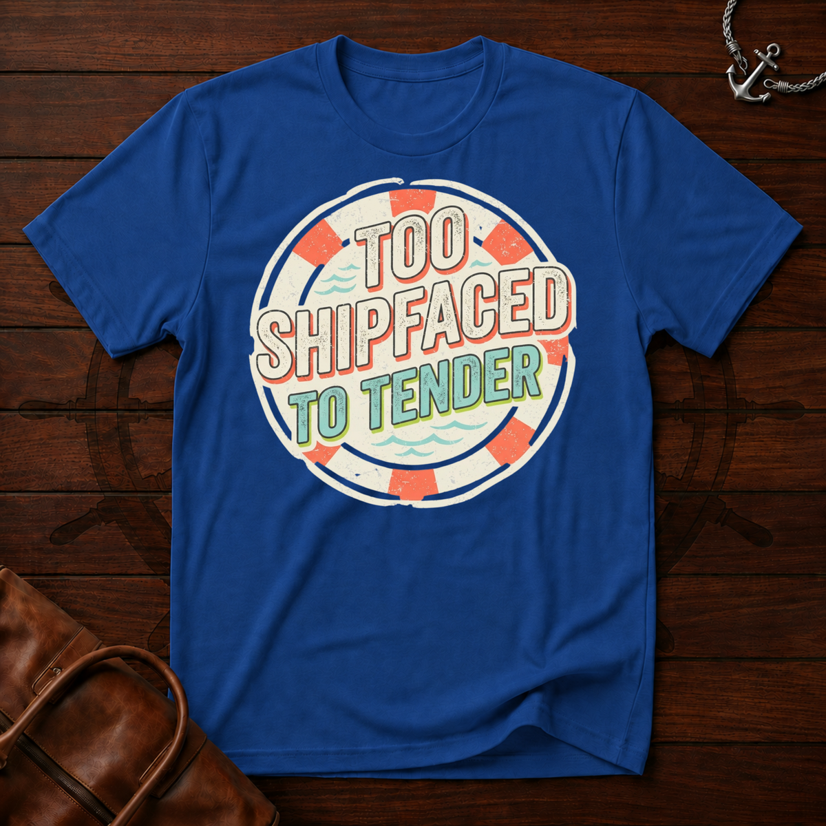 Too Shipfaced to Tender T-Shirt