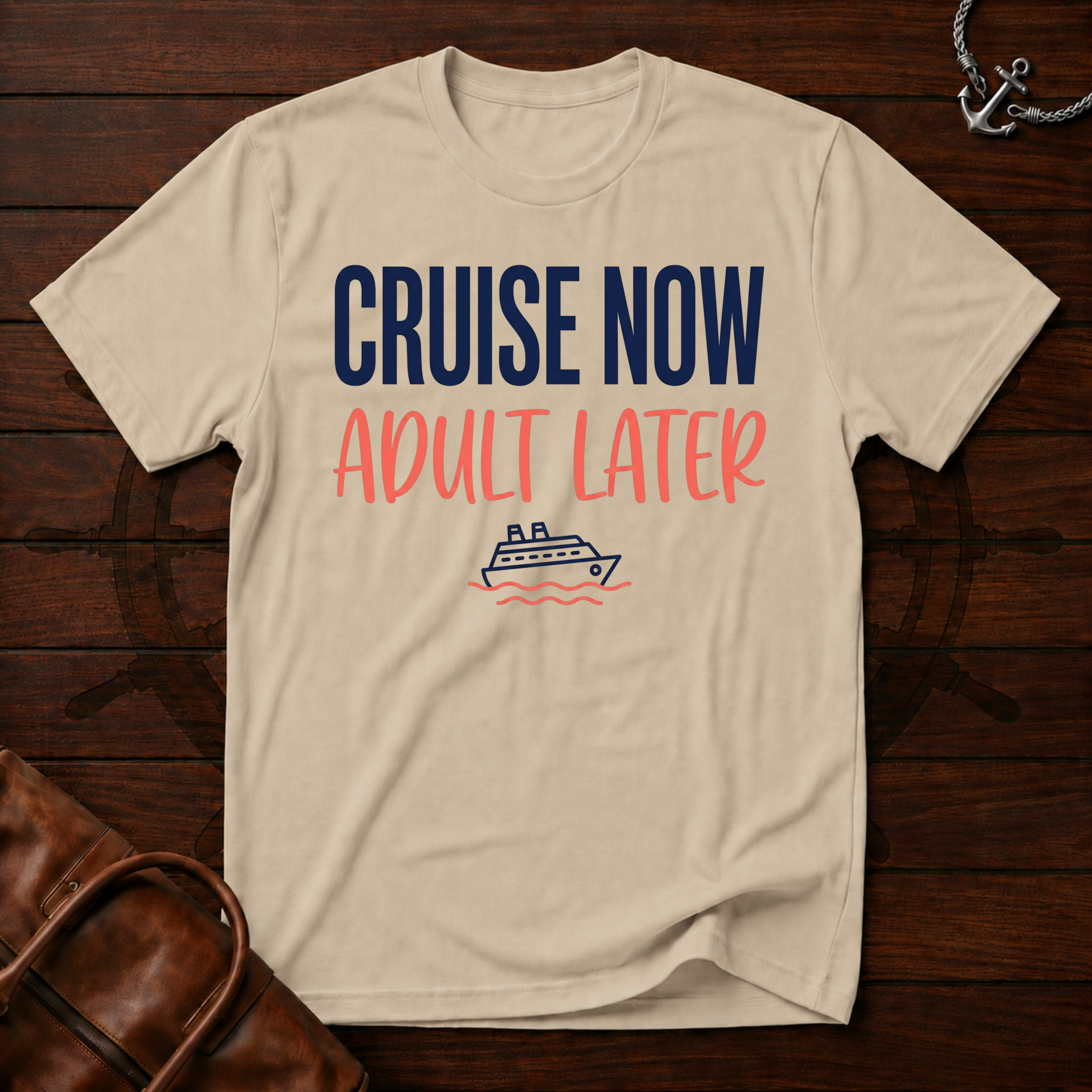 Cruise Now Adult Later T-Shirt