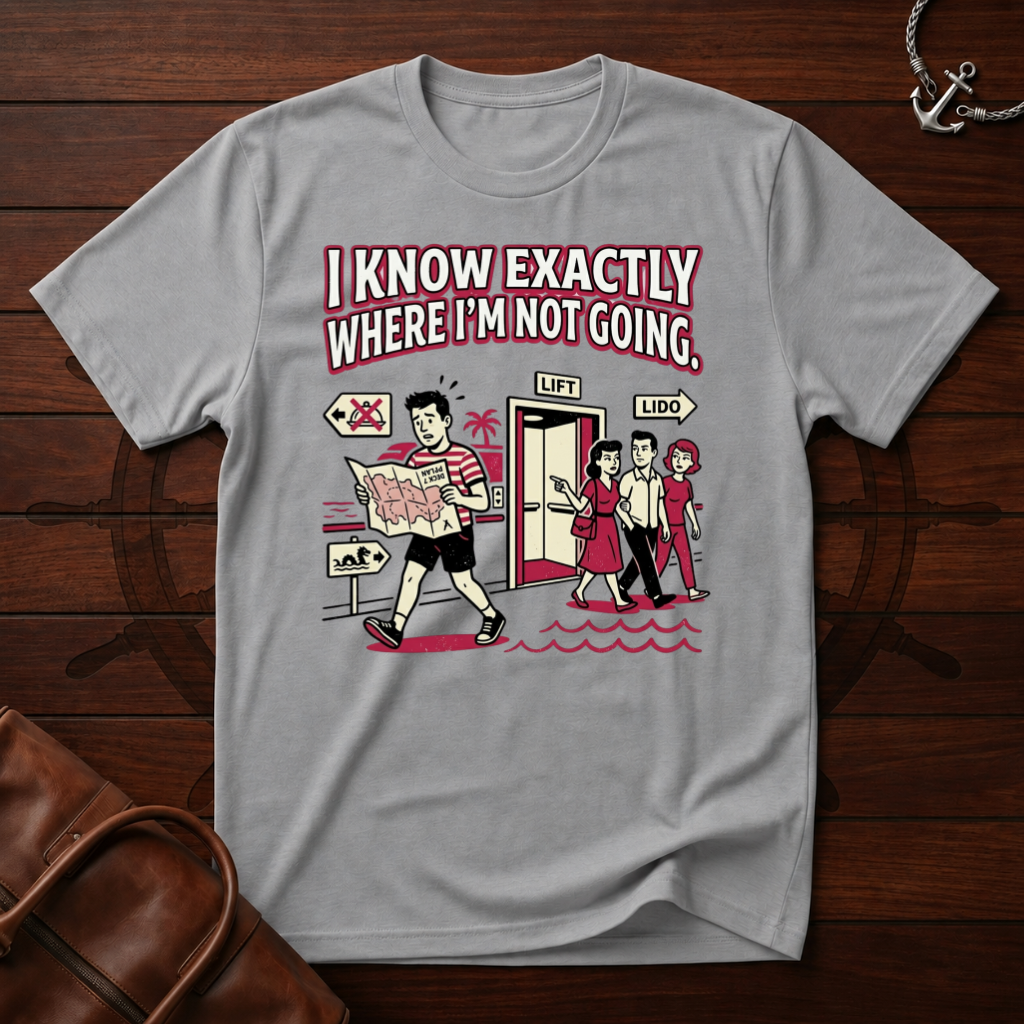 I Know Exactly T-Shirt