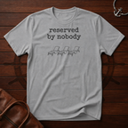 Reserved By Nobody T-Shirt