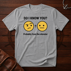 Do I Know You T-Shirt