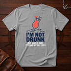 I'm Not Drunk T-Shirt