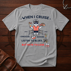 When I Cruise T-Shirt