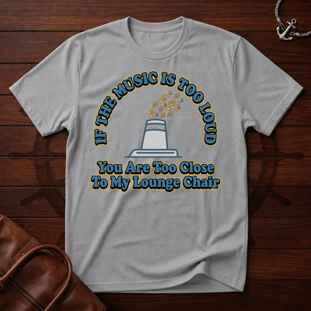 Music Is Too Loud T-Shirt