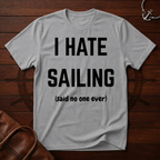 I Hate Sailing T-Shirt