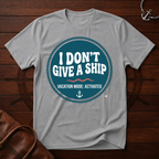 I Don't Give a Ship T-Shirt