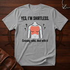 Yes I'm Shirtless T-Shirt