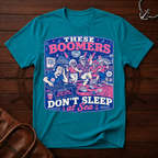 Boomers Don't Sleep T-Shirt