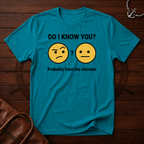 Do I Know You T-Shirt