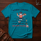 When I Cruise T-Shirt
