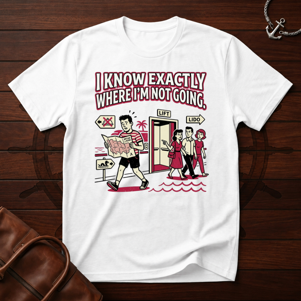 I Know Exactly T-Shirt