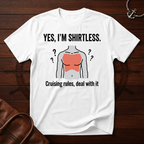 Yes I'm Shirtless T-Shirt