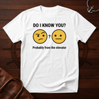 Do I Know You T-Shirt