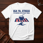 Sea Ya Stress T-Shirt