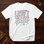 Don't Give A Ship T-Shirt