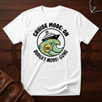Cruise Mode On T-Shirt