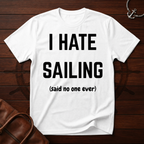 I Hate Sailing T-Shirt