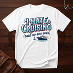 I Hate Cruising T-Shirt